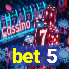 bet 5